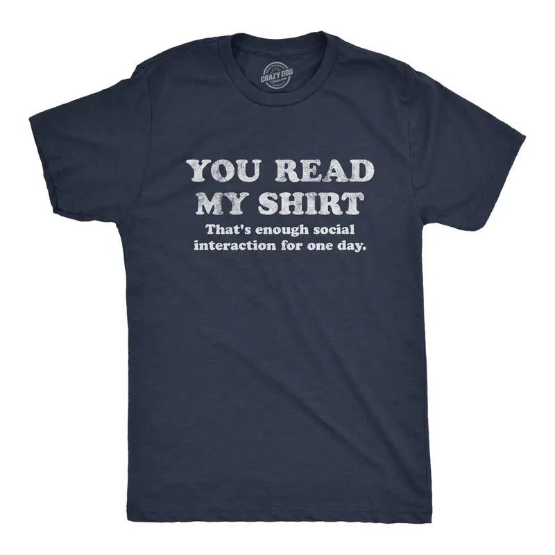 Mens You Read My Shirt That's Enough Social Interaction for One Day T Shirt Funny Tee Mens Funny T Shirts Cool Tees Soft...