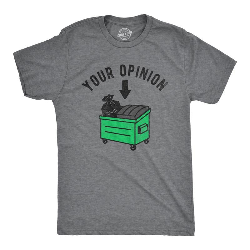 Mens Your Opinion Dumpster T Shirt Funny Garbage Trash Belief Joke Tee For Guys Mens Funny T Shirts Cool Tees Soft...