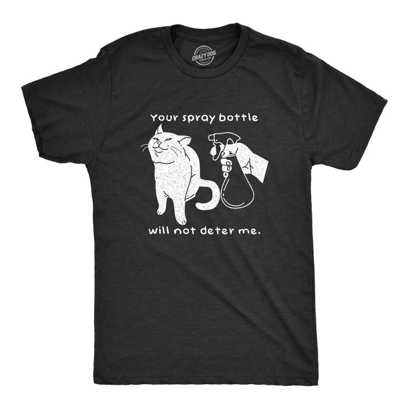 Mens Your Spray Bottle Will Not Deter Me Tshirt Funny Pet Cat Kitty Lover Novelty Tee Mens Funny T Shirts Cool Tees Soft...