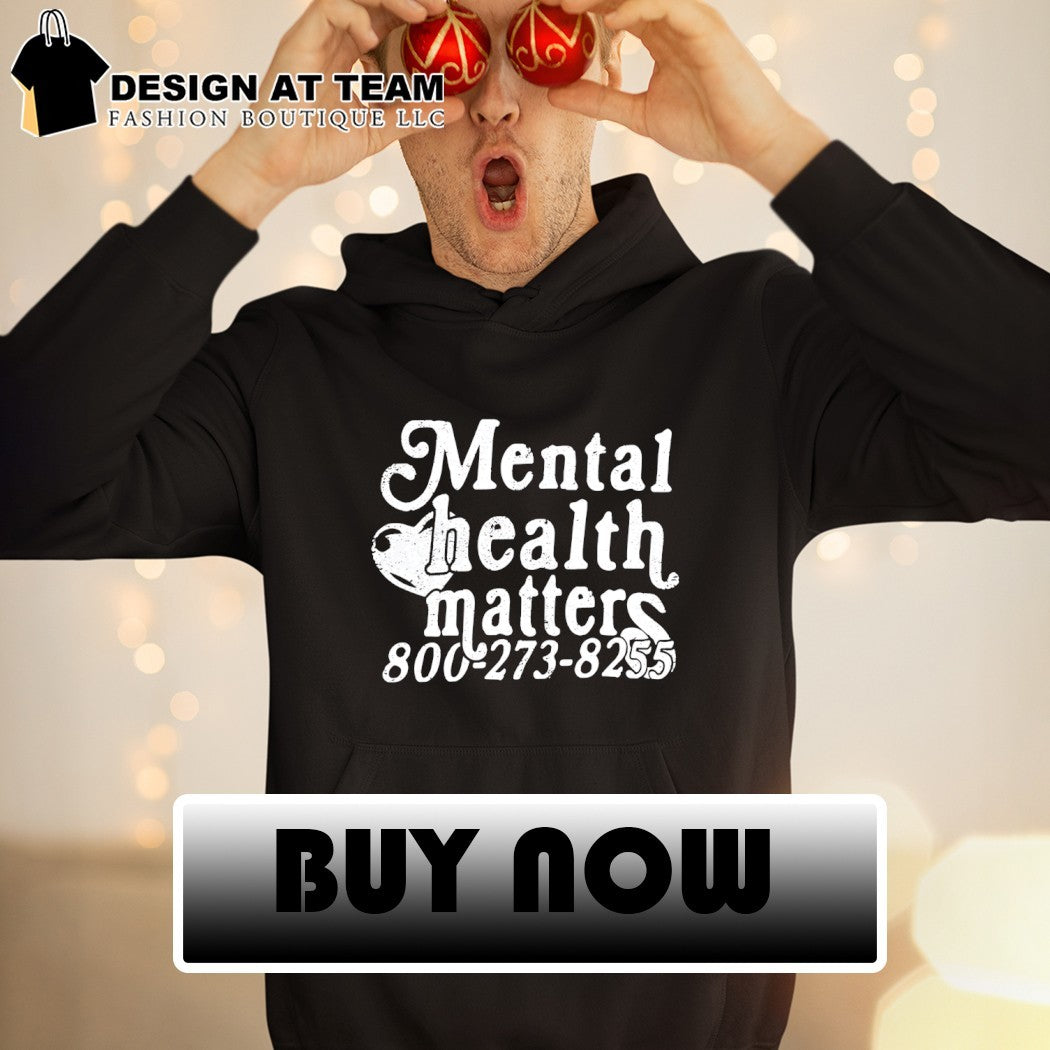 Mental Health Matters Awareness 800 273 8255 shirt