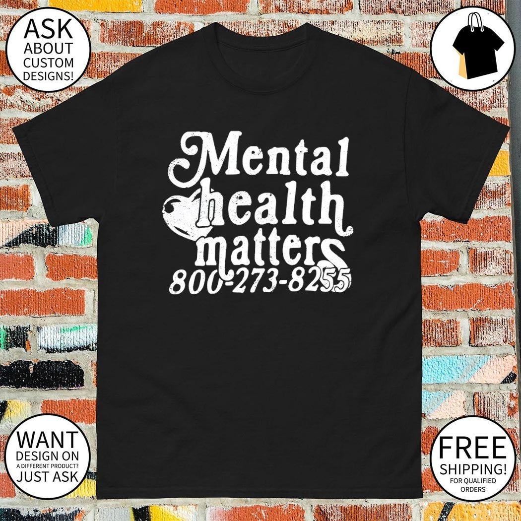 Mental Health Matters Awareness 800 273 8255 shirt