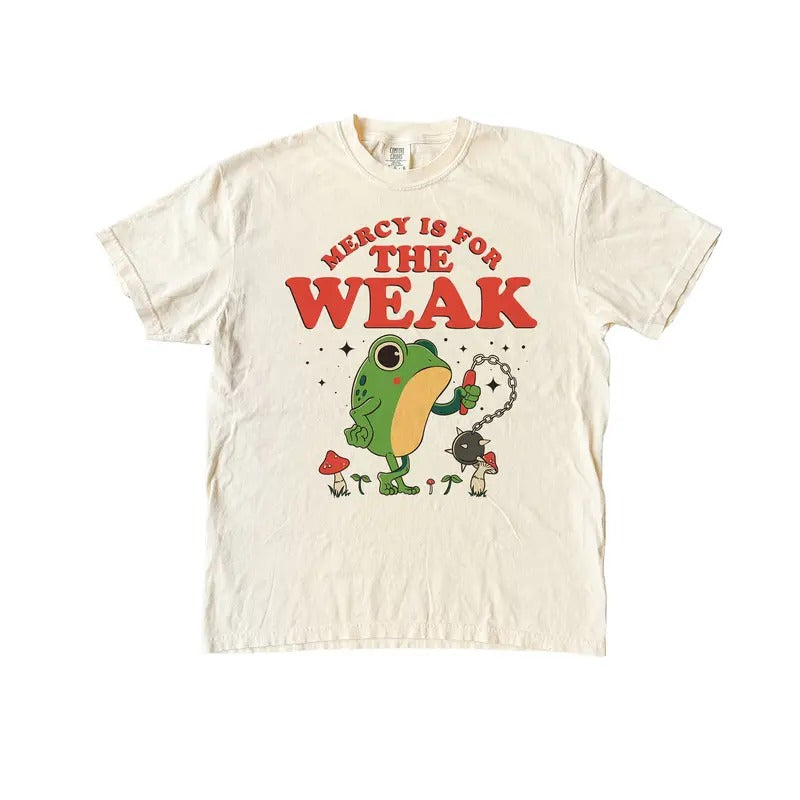 Mercy is For The Weak Frog T Shirt, Silly Comfort Colors T-Shirt Hoodie, Sweatshirt | TeeBloomCo.com