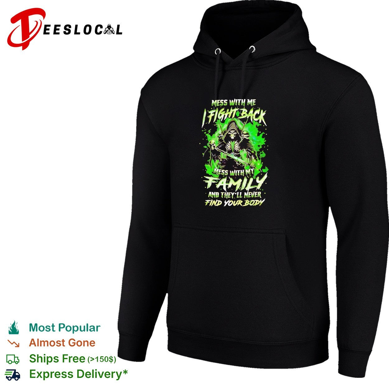 Mess with me fight back mess with my family and they’ll never find your body shirt