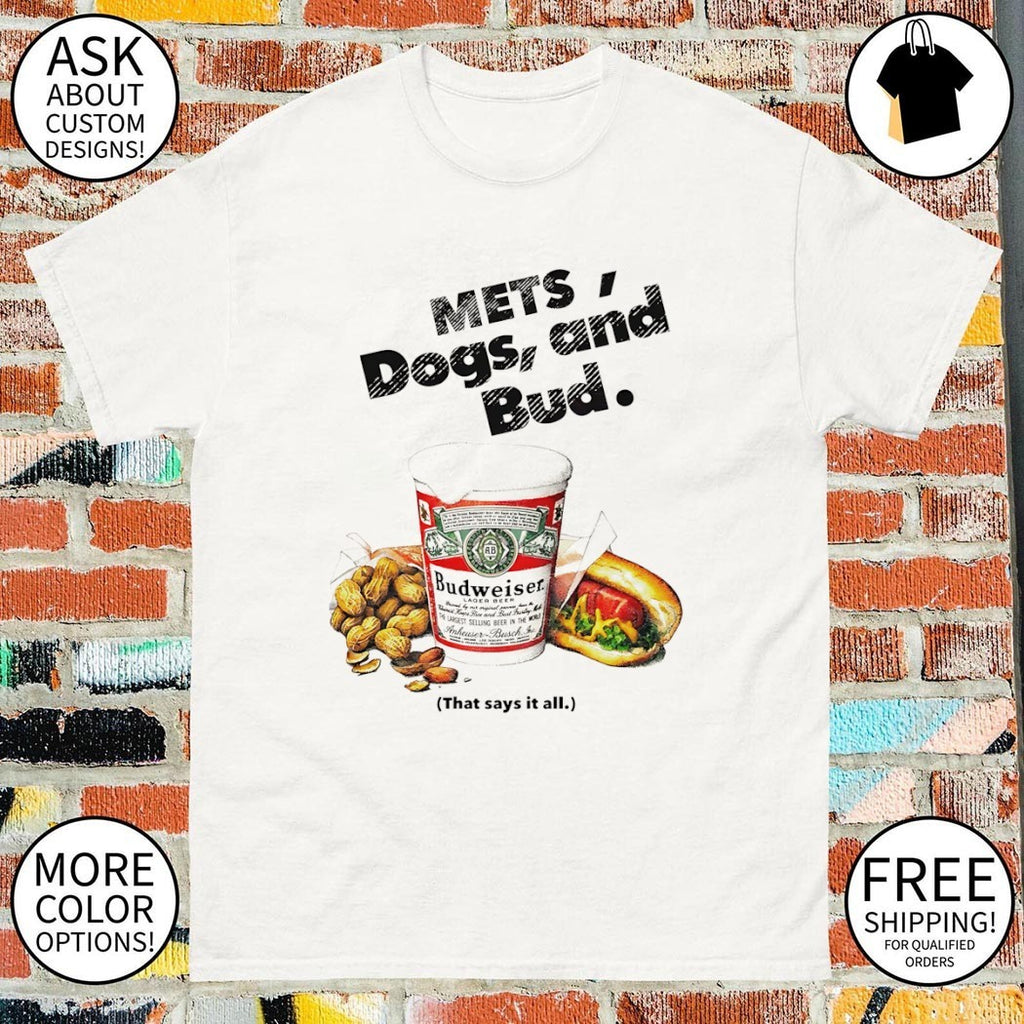 Mets Dogs and Bud New York Mets x Budweiser that says it all 2026 shirt