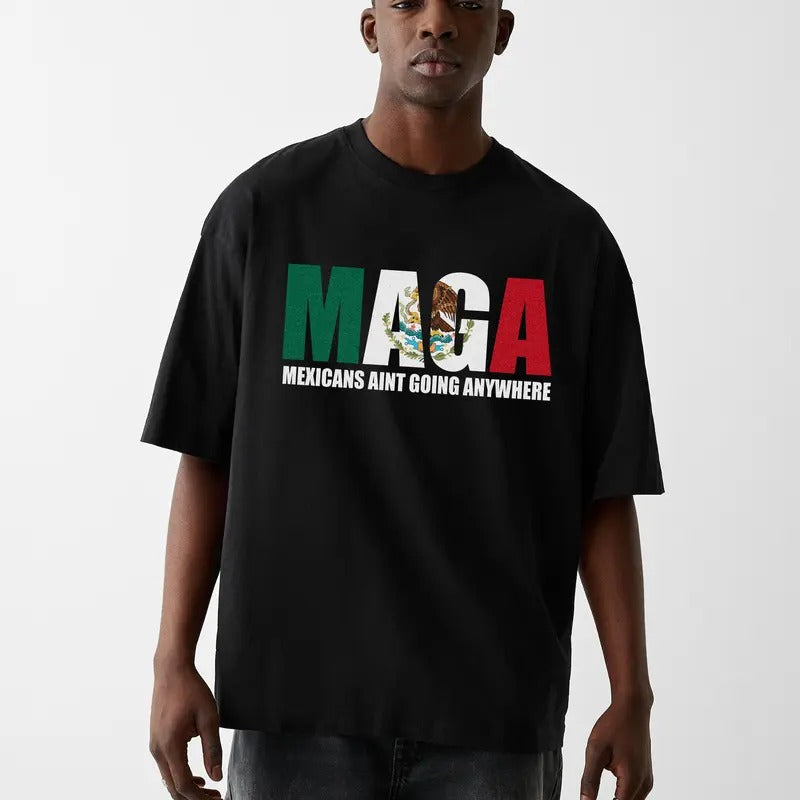 Mexicans Ain't Going Anywhere - Daughter of Immigrants Shirts - Latina Power T-Shirt - Protest Shirt
