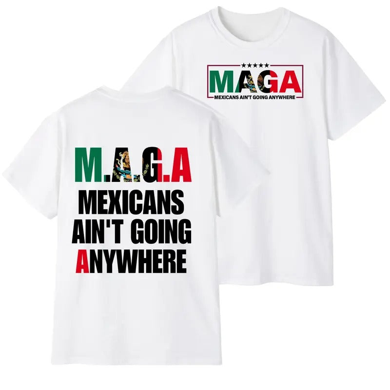 Mexicans Ain't Going Anywhere T-Shirt unisex Hoodie, Sweatshirt | TeeBloomCo.com