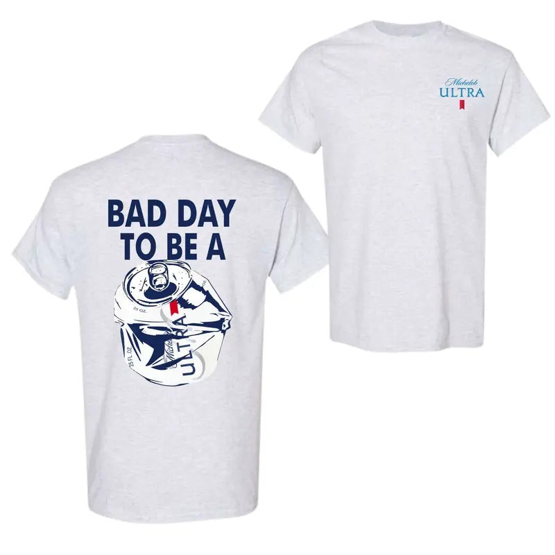Michelob Ultra Bad Day To Be A Can T-Shirt, For Men And Women, Trendy Shirt Hoodie, Sweatshirt | TeeBloomCo.com