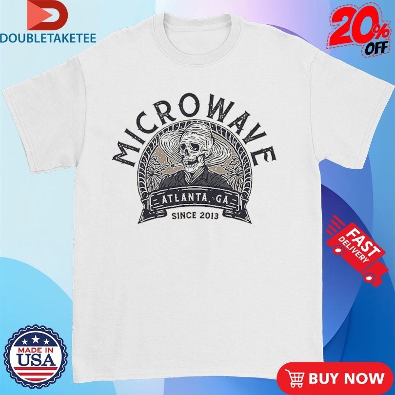 Microwave Atlanta GA Since 2013 Straw Hat Cigarettes Shirts