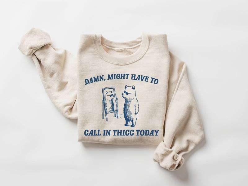 Might Have To Call In Thicc Today Shirt, Raccoon Sweatshirt, Weird Shirt, Trash Panda Sweatshirt, Unisex  T-shirt,...