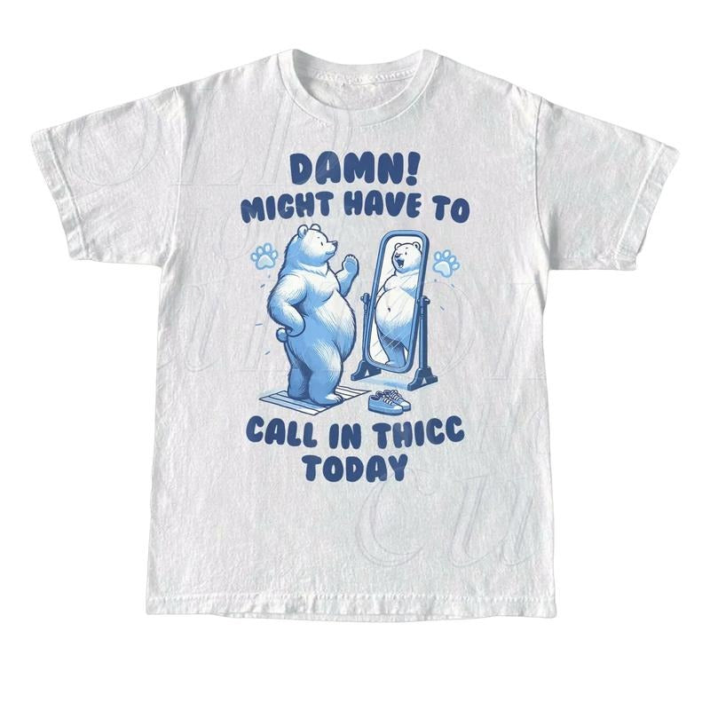 Might Have To Call In Thicc Today T-Shirt, Retro Unisex T Shirt, Funny T Shirt, Meme T Shirt, Relaxed Cotton Shirt, Funny...