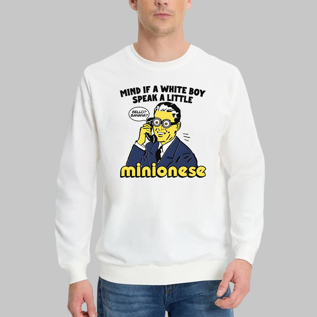 Mind If A White Boy Speak A Little Minionese Shirt