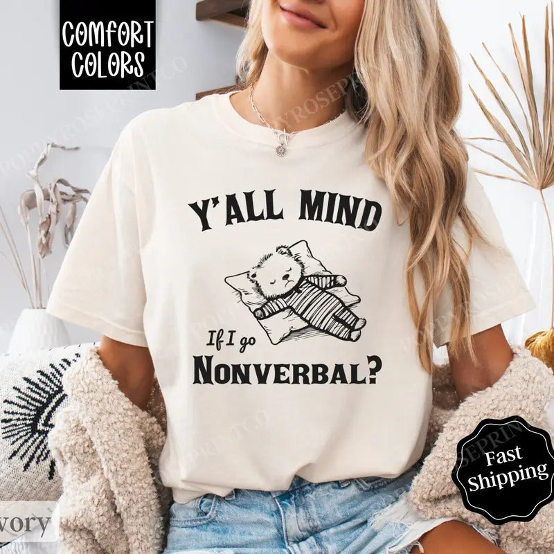 Mind If I Go Nonverbal Shirt Comfort Colors, Funny TShirts, Women's Oversized Graphic Tee Hoodie, Sweatshirt | TeeBloomCo.com