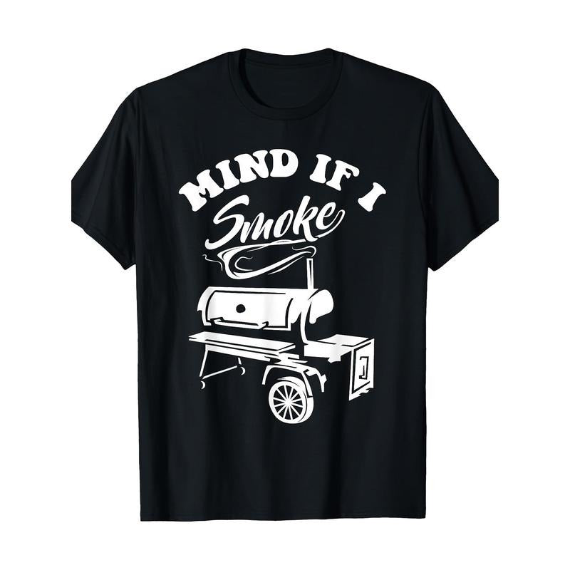 Mind If I Smoke - Funny BBQ Smoker & Grilling T-Shirt  100% Cotton T-Shirt made in usa Hoodie, Sweatshirt | TeeBloomCo.com