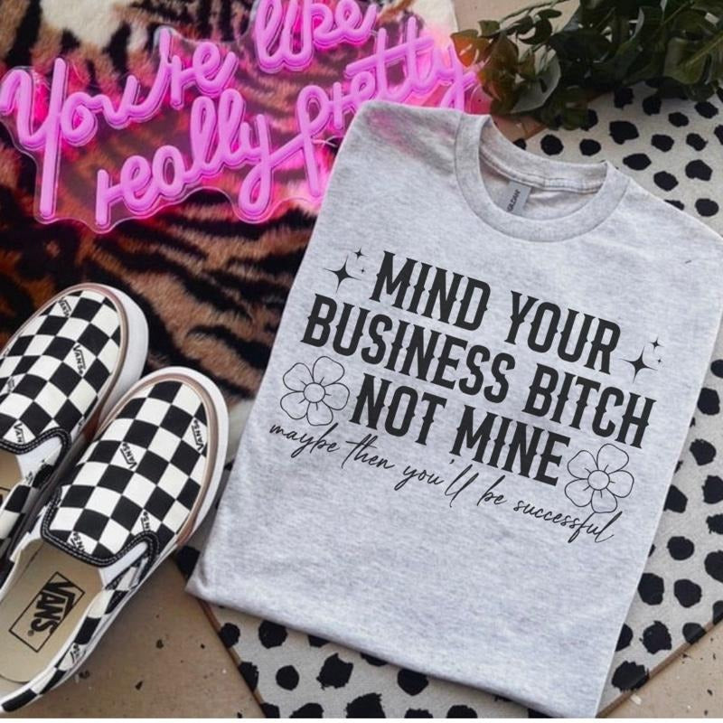 Mind Your Business B Not Mine  - Bleached Shirt - Gildan Hoodie, Sweatshirt | TeeBloomCo.com