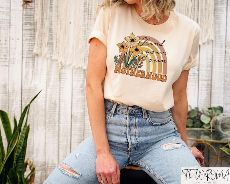 Mind Your Own Motherhood Shirt, Retro Floral Motherhood Tee, Comfy Rainbow Mama Tshirt, Mothers Day Shirt, Gift for Mom,...
