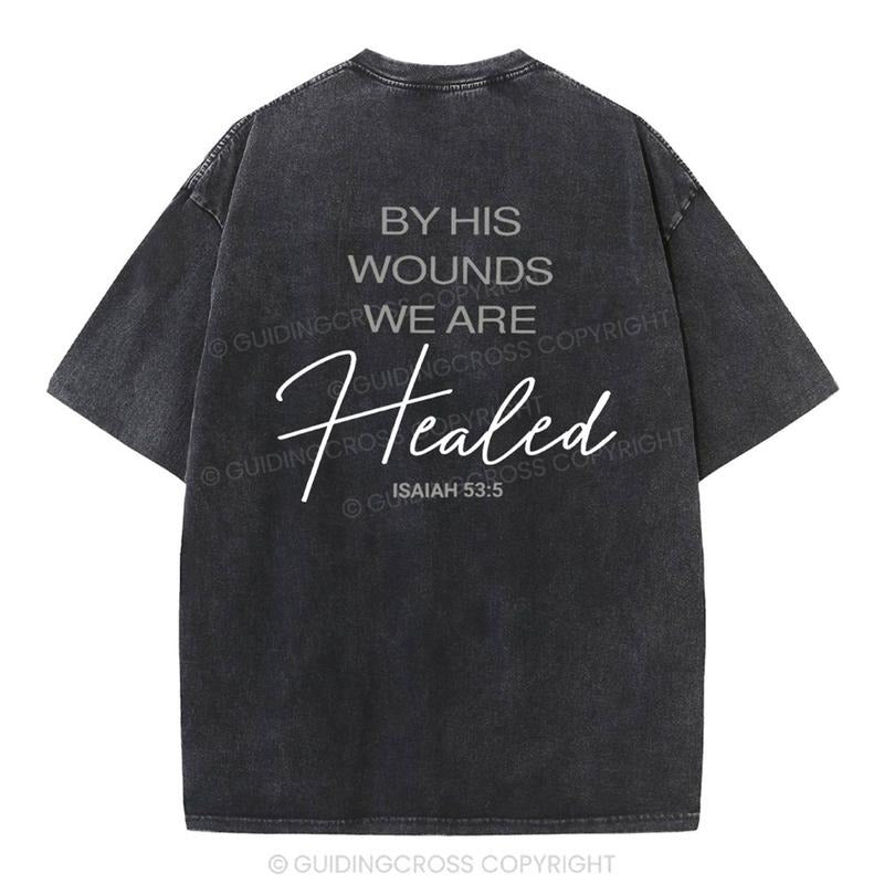 [ Mineral Wash ] By His Wounds Chirstian Washed TShirt Jesus Graphic Washed Style Shirt Hoodie, Sweatshirt | TeeBloomCo.com