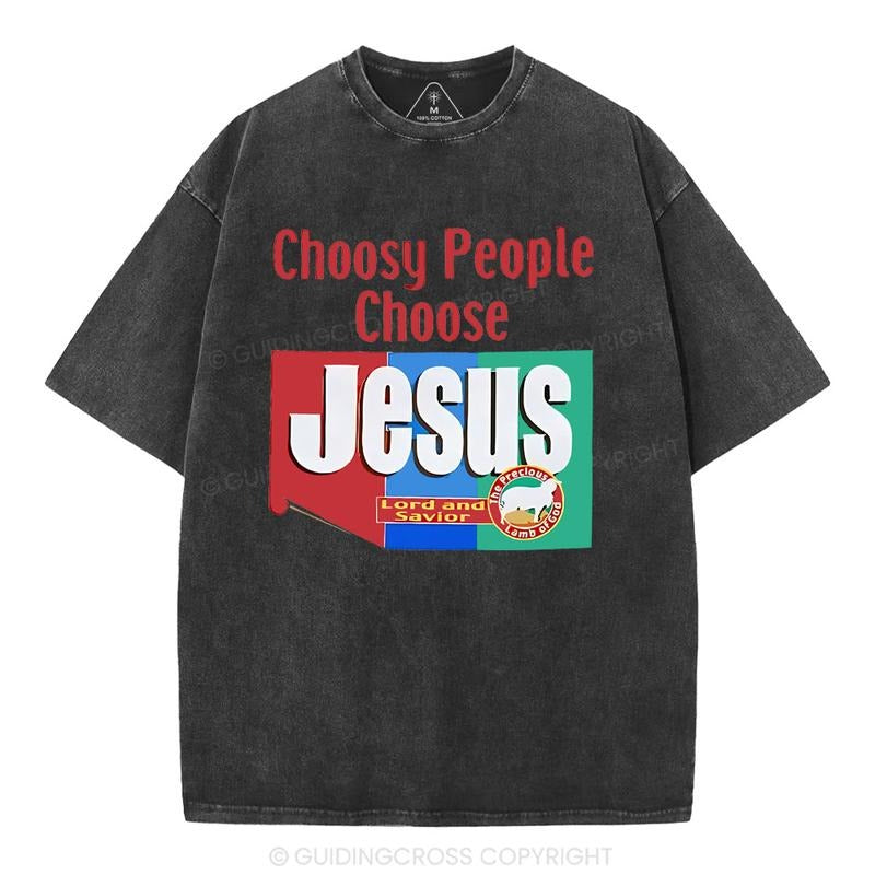 [ Mineral Wash ] Choosy People Choose Jesus Christian Washed TShirt Jesus Graphic Washed Style Shirt Hoodie, Sweatshirt