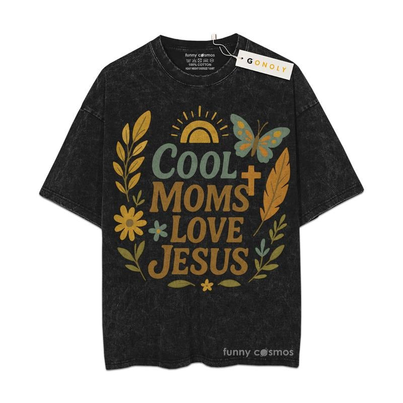 [ Mineral Wash ] Cool Moms Love Jesus, Christian Gifts For Mom, Mom Life, Mother Day Graphic Washed Style Shirt Hoodie,...