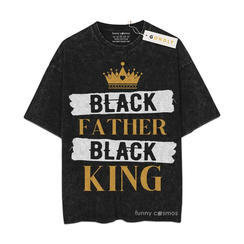 [ Mineral Wash ] Fathers Day Black Father Black King African American Dad TShirt Gifts For Dad, Daddy Graphic Washed...