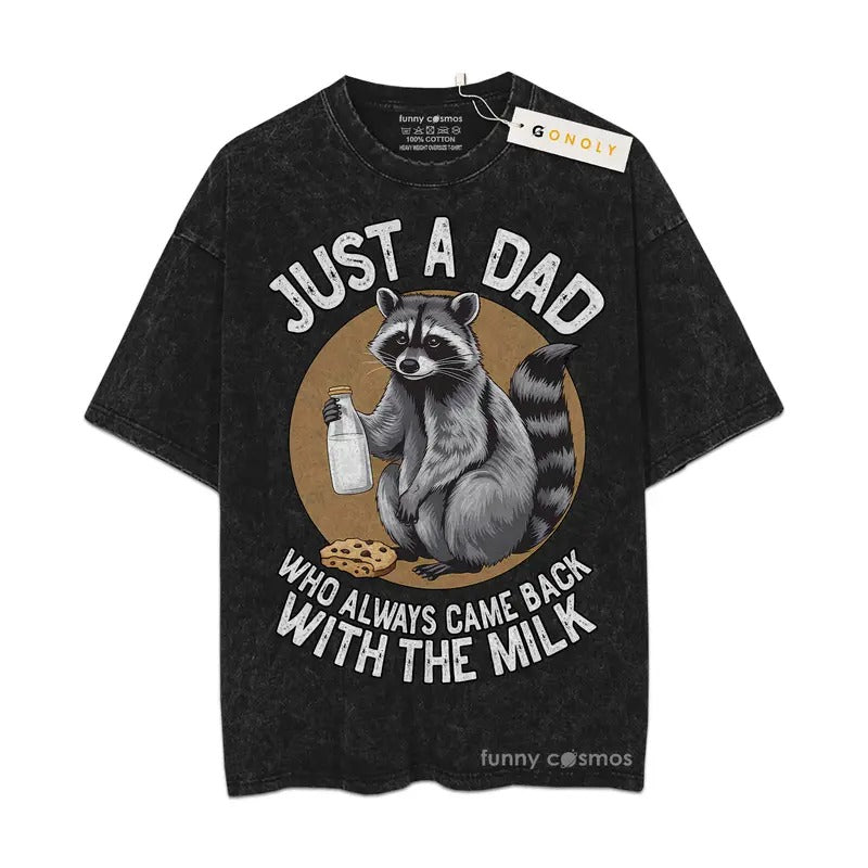 [ Mineral Wash ] Fathers Day Just A Dad Come With The Milk, Racoon Gifts For Dad, Daddy Graphic Washed Style Shirt...
