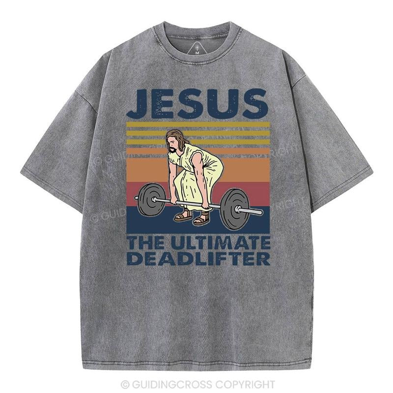 [ Mineral Wash ] Jesus The Ultimate Deadlifter Vintage Washed Christian TShirt Jesus Graphic Washed Style Shirt Hoodie,...