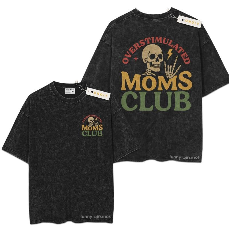[ Mineral Wash ] Oversimulated Moms Club, Funny Skeleton Mother Day, Mom Life, Graphic Washed Style Shirt Hoodie, Sweatshirt
