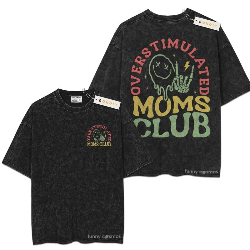 [ Mineral Wash ] Overstimulated Moms Club Shirt Mother Days, Mom Life, Gift For Mom, Graphic Washed Style TShirt Hoodie,...