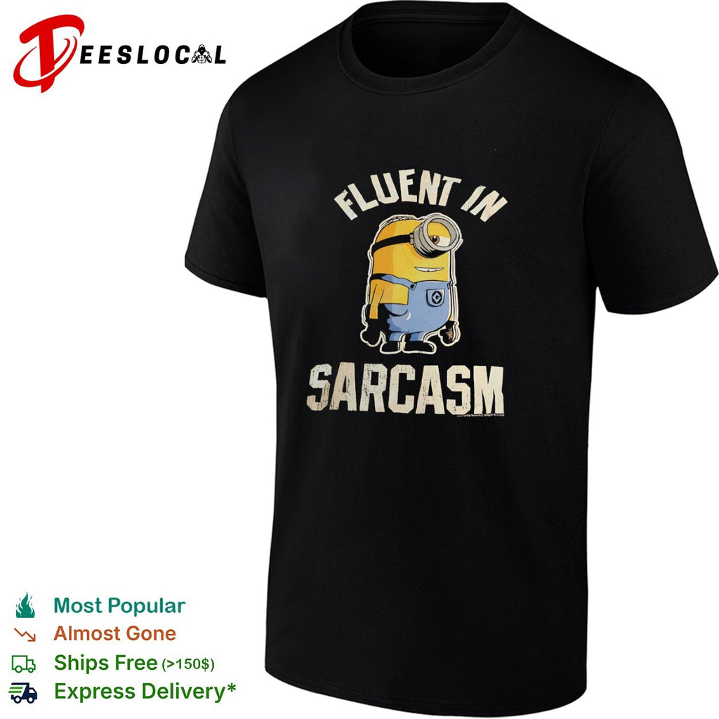 Minion Despicable Me Fluent in Sarcasm shirt