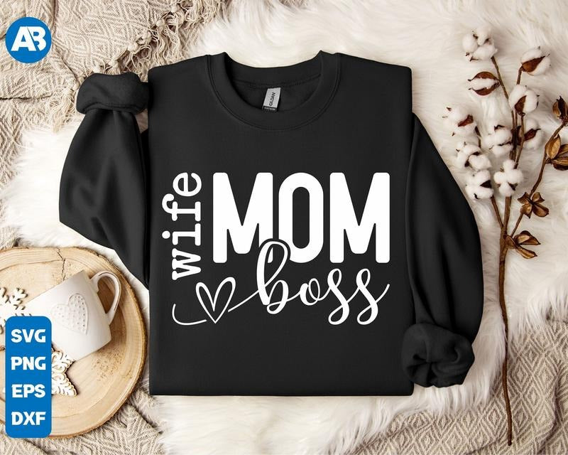 Mom Wife Boss Svg Png Mom Svg Mom Vibes Svg Mom Life Svg Blessed Mama Svg Mother's Day Svg Mom Mode Svg Mom Shirt Svg...