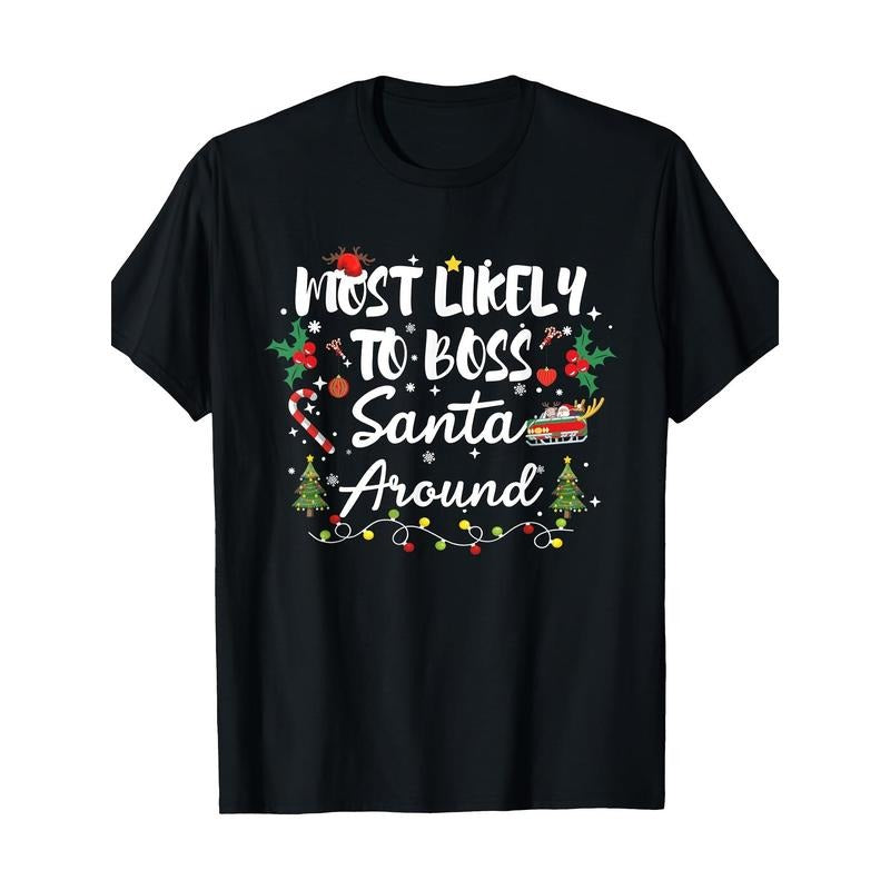 Most Likely Boss Santa Around Matching Family Christmas T-Shirt Made in USA Hoodie, Sweatshirt | TeeBloomCo.com