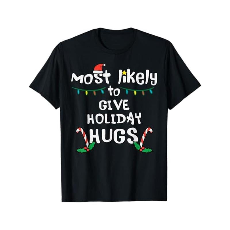 Most Likely Give Holiday Hugs Christmas Xmas Family Matching T-Shirt, 100% Cotton, Gifts for Men Dad Husband Grandpa,...