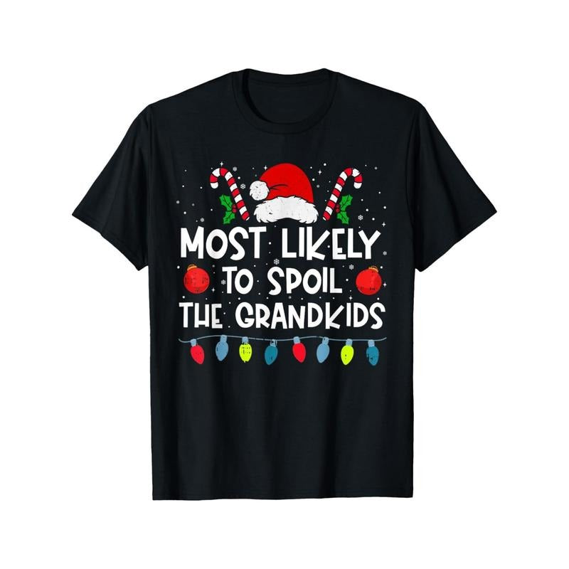 Most Likely To Spoil The Grandkids Family Crew Christmas T-Shirt Made in USA Hoodie, Sweatshirt | TeeBloomCo.com