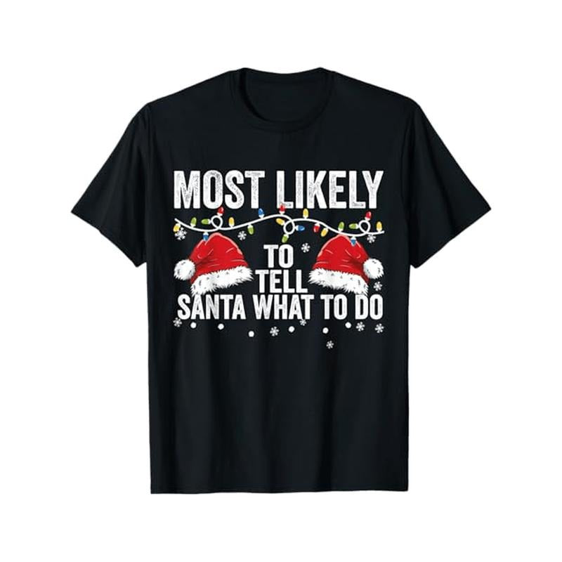 Most Likely To Tell Santa What To Do Matching Family Xmas Men Women T - Shirt, 100% Cotton, For Family Christmas Humorous...