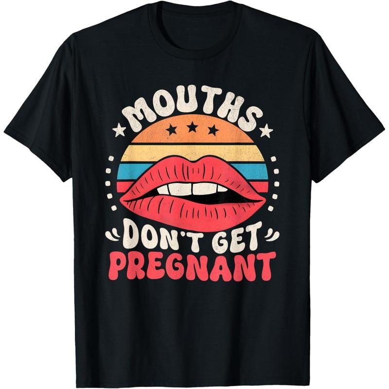 Mouths Don't Get Pregnant Inappropriate Humor Adult Jokes T-Shirt made in usa Hoodie, Sweatshirt | TeeBloomCo.com