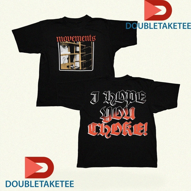 Movements I Hope You Choke Shirts