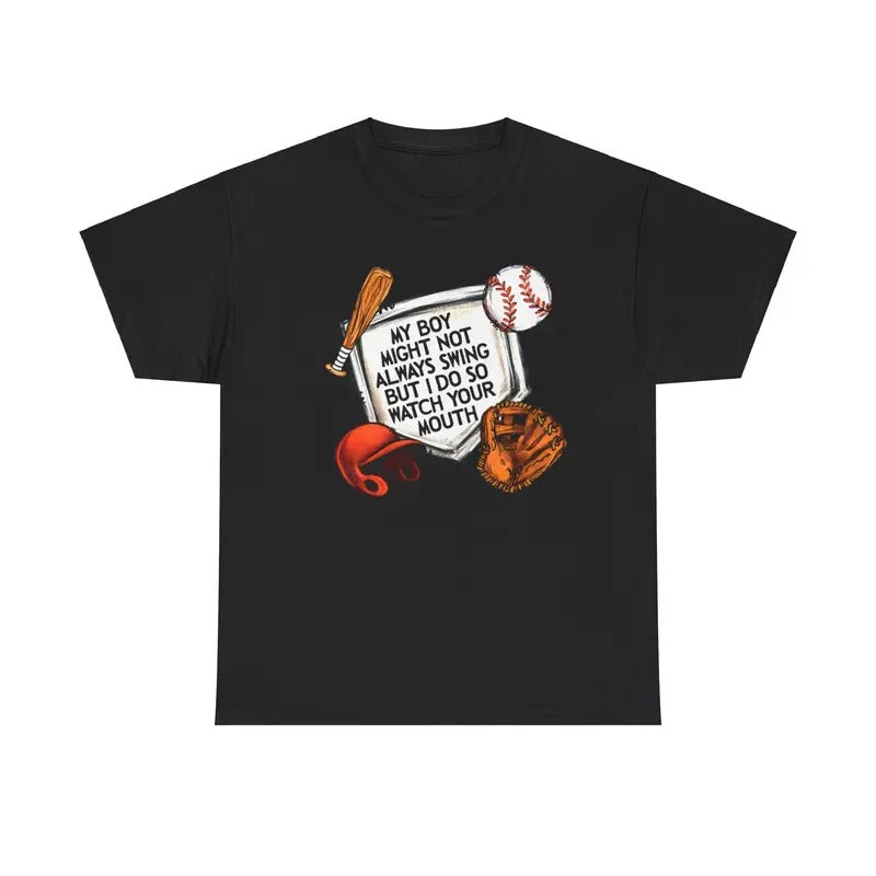 My Boy Might Not Always Swing But I Do So Watch Your Mouth Shirt, Baseball Shirt, Sarcasm Shirt, Unisex T-Shirt, Gifts...