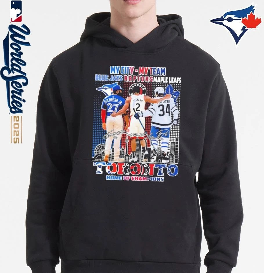 My City My Team Toronto Blue Jays Raptors and Maple Leafs Toronto Home Of Champions T-Shirt