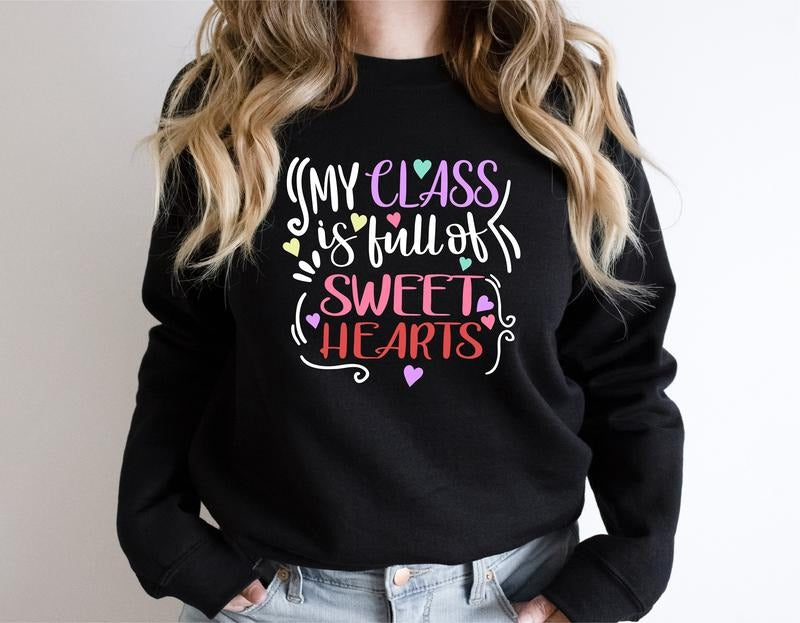 My Class Is Full Of Sweet Hearts Sweatshirt, Cute Teacher Hoodie, Valentine's Day Gift For Teacher, Teacher Appreciation,...