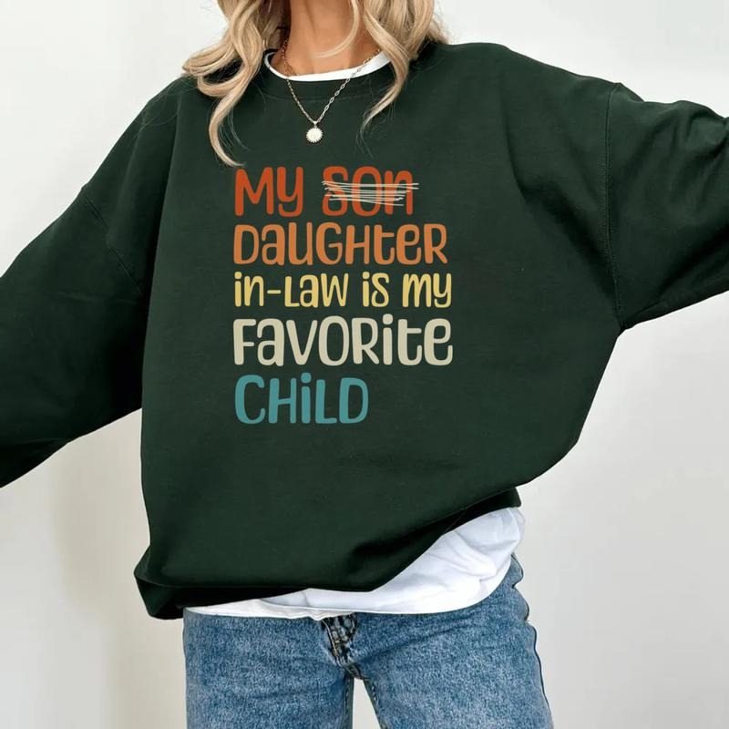 My Daughter In Law Is My Favorite Child Sweatshirt, Gift For Mother In Law, Mother's Day Gift, Husbnad's Mom Gift, Unisex...