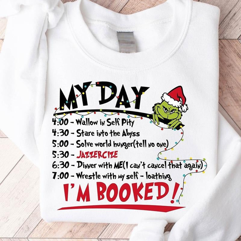 My Day I'm Booked Grinch Christmas Crewneck Sweatshirt, Hoodie, T-shirt | TeeBloomCo.com