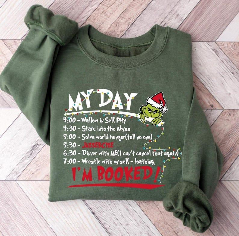 My Day I'm Booked Sweatshirt, The Griinch Christmas Sweatshirt, Womens Christmas Sweatshirt T-Shirts, Hoodie | TeeBloomCo.com