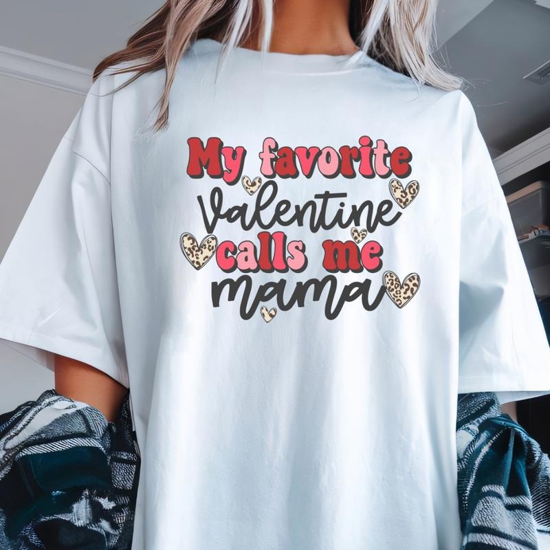 My Fav Valentine calls me Mama Shirt~ Unisex Apparel Relaxed Fit Printed In The USA Clothing Womenswear Casual Comfort...