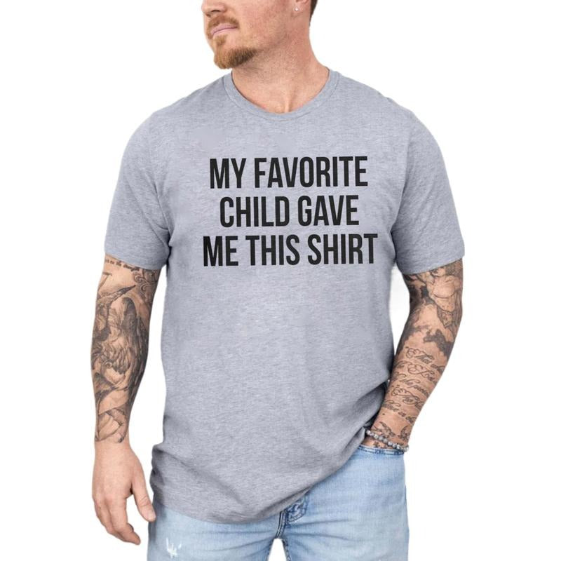 My Favorite Child Gave Me This Shirt T Shirt, Fathers Day Gift, Dad Gift From Son Daughter, Funny Father Tee, Unisex...