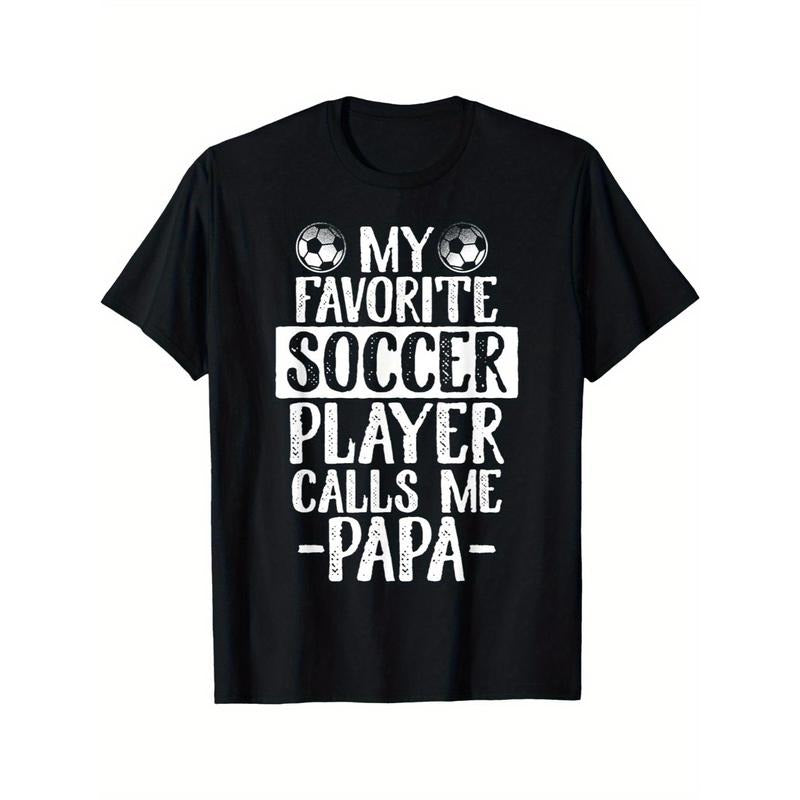 My Favorite Soccer Player Calls Me Papa T-Shirt - 100% Cotton Crew Neck Short Sleeve Tee, Geometric-Pattern, All-Season,...