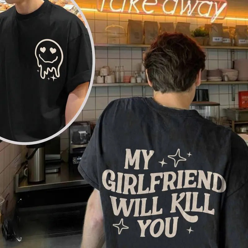 My Girlfriend Will Kill You T-Shirt Cotton Top Clothing Retro Tshirt For BoyFriend Lover Hoodie, Sweatshirt | TeeBloomCo.com