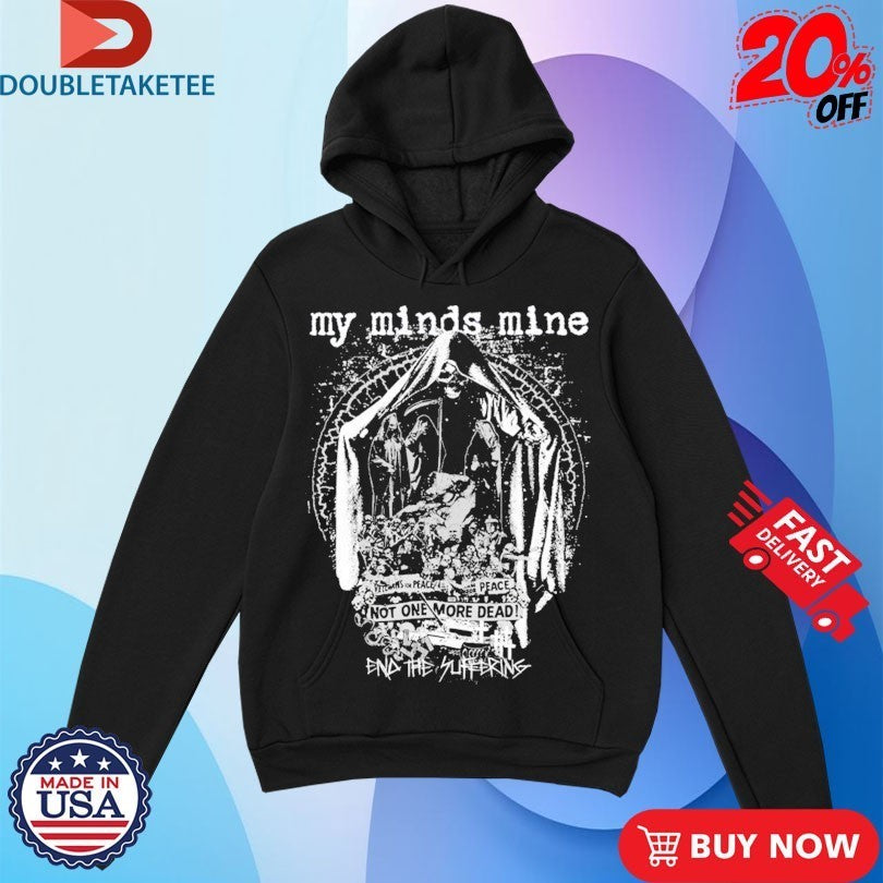 My Minds Mine Not One More Dead End Of Suffering Shirts