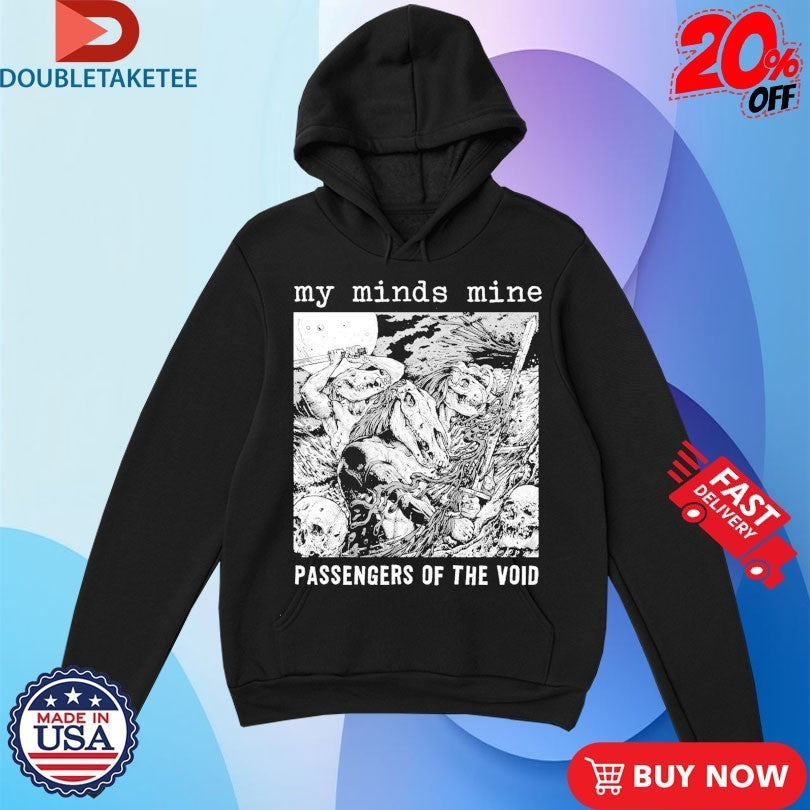 My Minds Mine Passengers Of The Void Shirts