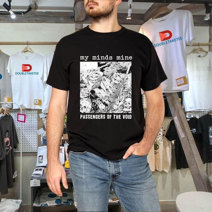 My Minds Mine Passengers Of The Void Shirts