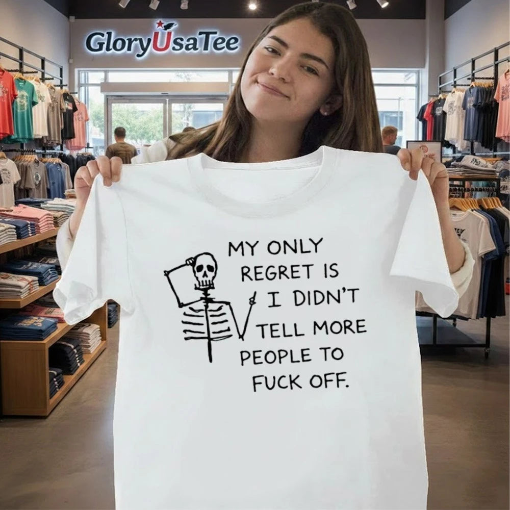 My Only Regret Is I Didn’t Tell More People To Fuck Off Skull 2026 Shirt
