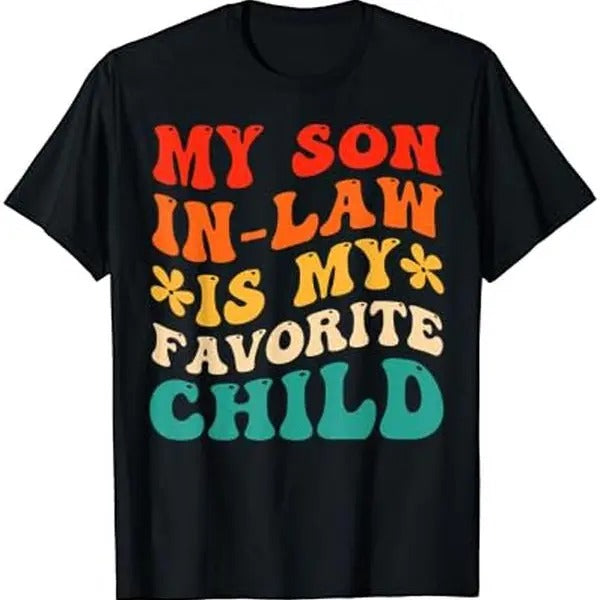 My Son In Law Is My Favorite Child Hilarious Family T-Shirt Hoodie, Sweatshirt | TeeBloomCo.com
